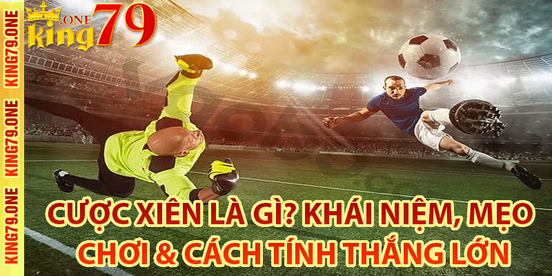 Tổng quan chi tiết về cược xiên là gì?