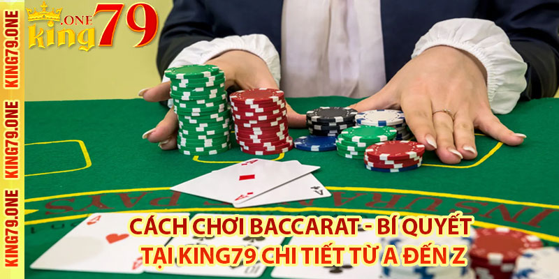 Tìm hiểu thêm cách chơi Baccarat là gì?