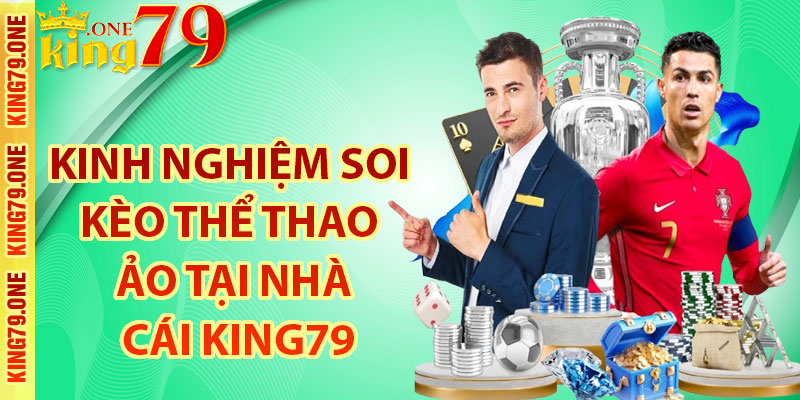 Kinh nghiệm soi kèo thể thao ảo tại nhà cái King79