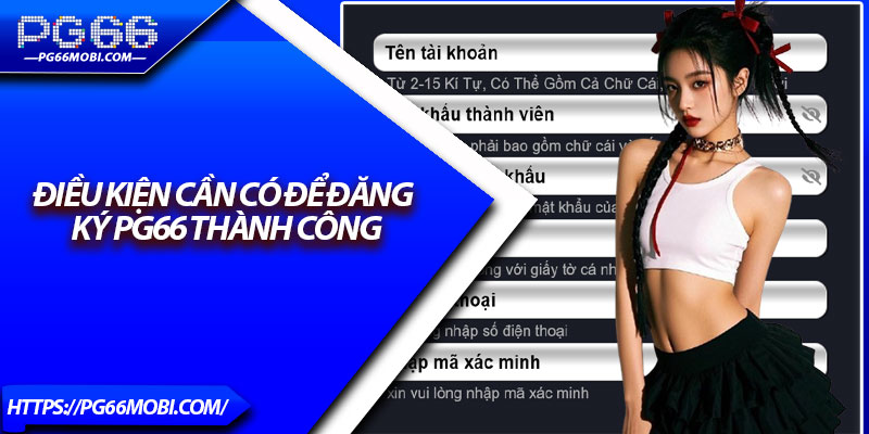 Điều kiện cần có để đăng ký Pg66 thành công