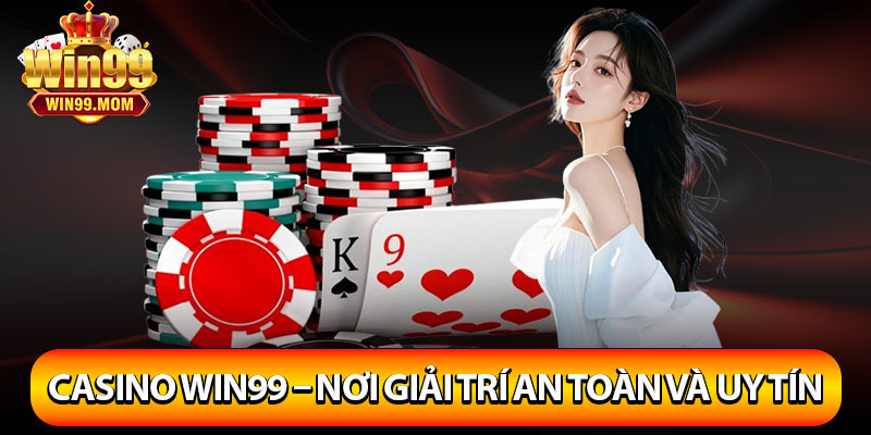 Casino Win99 – Nơi giải trí an toàn và uy tín